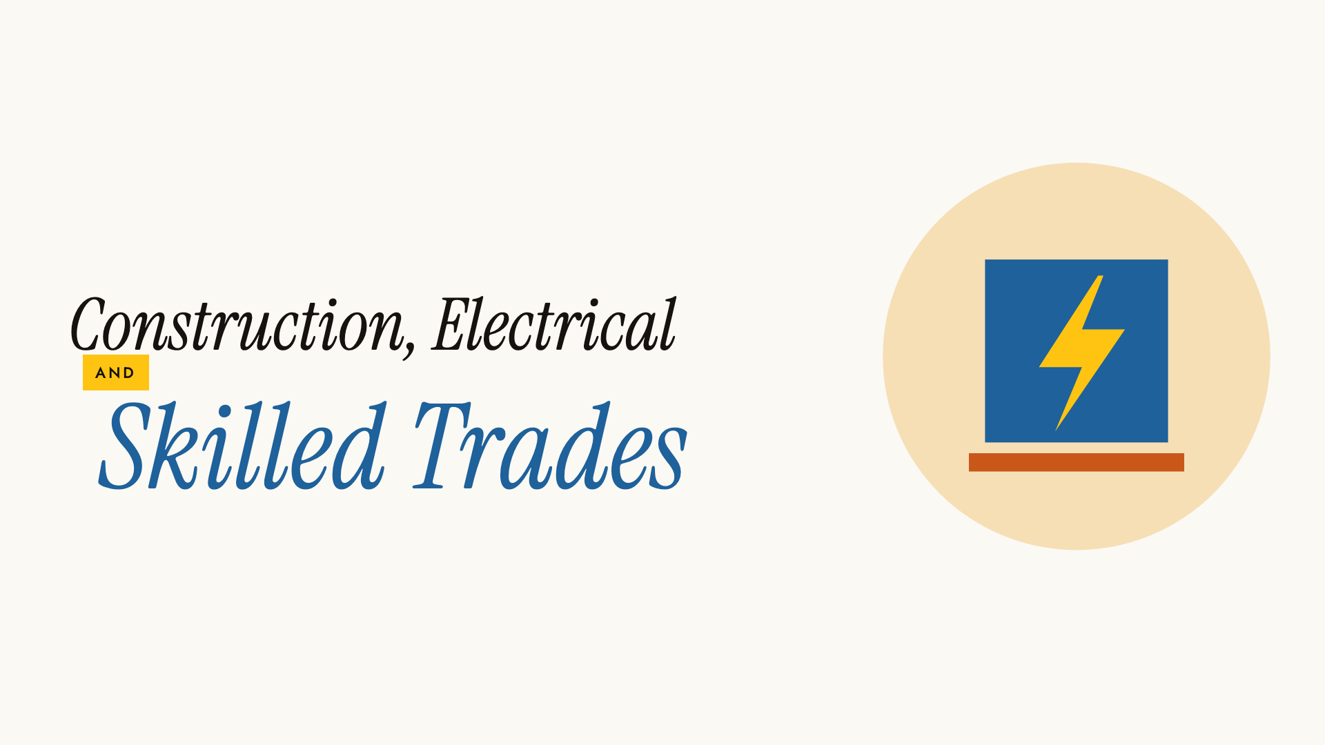 Construction, Electrical and Skilled Trades